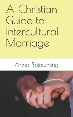 A Christian Guide to Intercultural Marriage