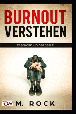 Burnout Verstehen ,ErschOpfung der Seele (German Edition)