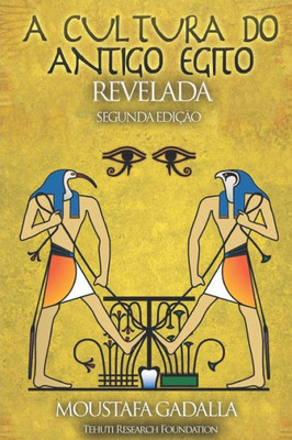 A Cultura do Antigo Egito Revelada (Portuguese Edition)