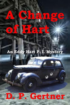 A Change of Hart: An Eddy Hart P. I. Mystery