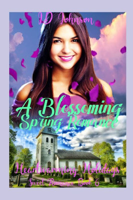 A Blossoming Spring Romance (Heartwarming Holidays Sweet Romance)