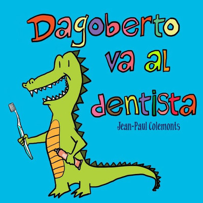 Dagoberto va al dentista (Spanish Edition)