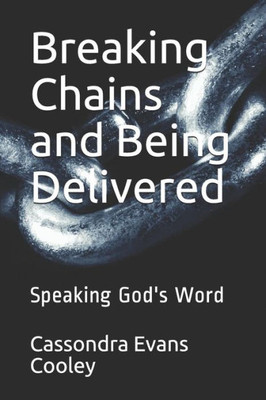 Breaking Chains and Being Delivered: Speaking God's Word