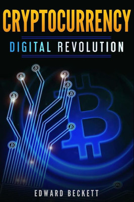 Cryptocurrency Digital Revolution: Blockchain The Future of Internet (Introduction to Digital Currencies)