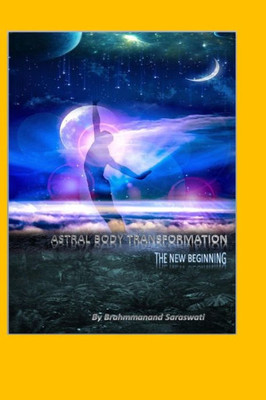 Astral Body Transformation: The New Beginning