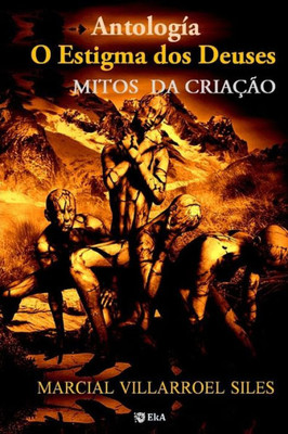 ANTOLOGIA: MITOS DA CRIAÇÃO: O estigma dos deuses (Portuguese Edition)