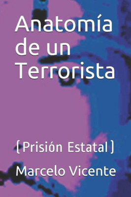 Anatomía de un Terrorista: (Prisión Estatal) (Spanish Edition)