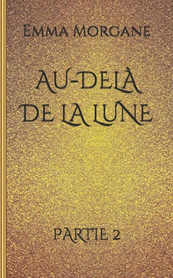 Au-delà de la lune: Partie 2 (French Edition)