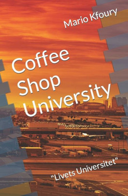Coffee Shop University: "Livets Universitet" (Swedish Edition)