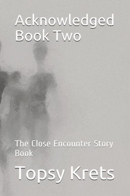 Acknowledged Book Two: The Close Encounter Story Book
