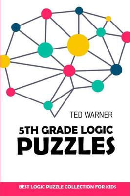 5th Grade Logic Puzzles: Masyu Puzzles - Best Logic Puzzle Collection for Kids (Logic Puzzles for Kids)