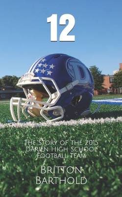 12: The Story of the 2015 Darien High School Football Team