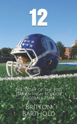 12: The Story of the 2015 Darien High School Football Team