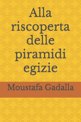 Alla riscoperta delle piramidi egizie (Italian Edition)