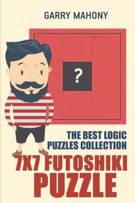7x7 Futoshiki Puzzle: The Best Logic Puzzles Collection (Futoshiki Large Print)
