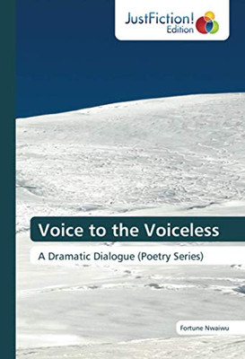 Voice to the Voiceless: A Dramatic Dialogue (Poetry Series)