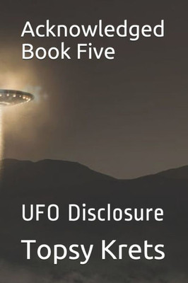 Acknowledged Book Five: UFO Disclosure