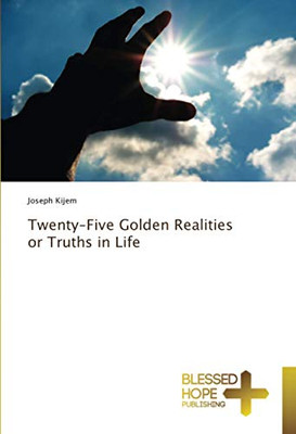 Twenty–Five Golden Realities or Truths in Life