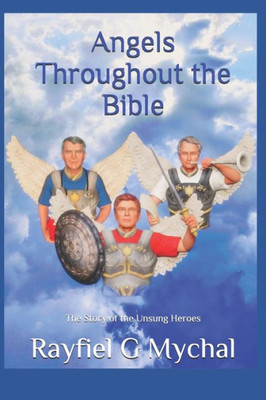 Angels Throughout the Bible: The Story of the Unsung Heroes
