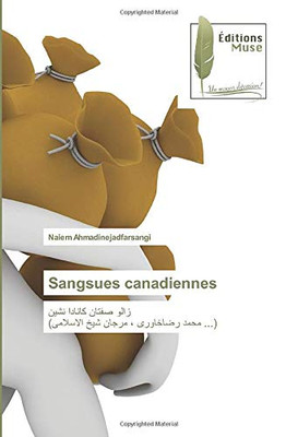 Sangsues canadiennes: زالو صفتان کانادا نشین(محمد رضاخاوری ، مرجان شیخ الاسلامی ...) (French Edition)