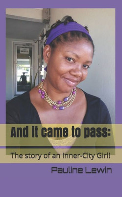 And it came to pass! The story of an Inner-City Girl!
