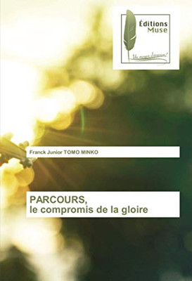 PARCOURS, le compromis de la gloire (French Edition)