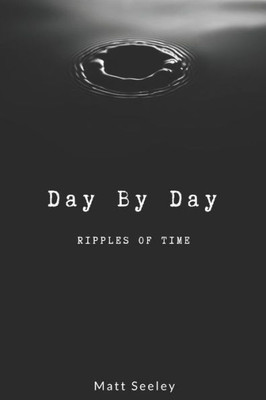 Day By Day: Ripples Of Time