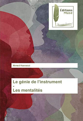 Le génie de l’instrument - Les mentalités (French Edition)