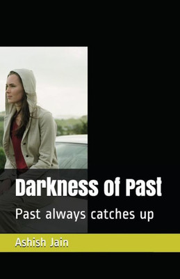 Darkness of Past: Past always catches up