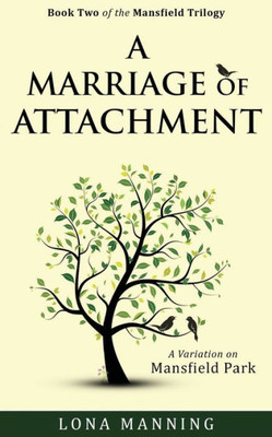 A Marriage of Attachment: a sequel to A Contrary Wind (Mansfield Trilogy) A Marriage of Attachment: a sequel to A Contrary Wind (Mansfield Trilogy)