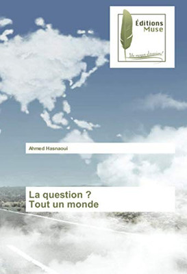 La question ? Tout un monde (French Edition)