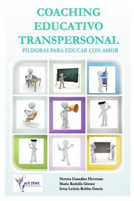 Coaching Educativo Transpersonal: Píldoras para educar con amor (Spanish Edition)