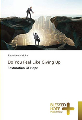 Do You Feel Like Giving Up: Restoration Of Hope