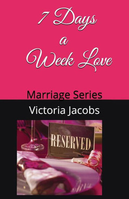 7 Days a Week Love: Marriage Series