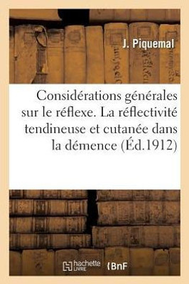 Considérations générales sur le réflexe. De la réflectivité tendineuse et cutanée démence précoce (Sciences) (French Edition)