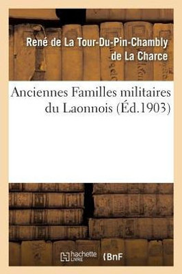Anciennes Familles militaires du Laonnois (Histoire) (French Edition)