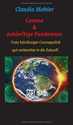 Corona & zukünftige Pandemien: Trotz fahrlässiger Coronapolitik sicher in die Zukunft (German Edition) - Hardcover