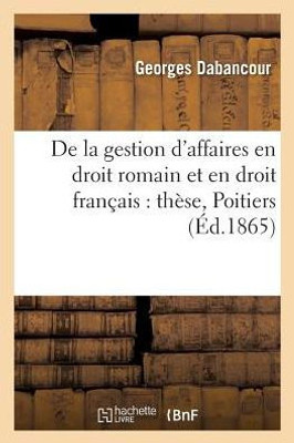 De la gestion d'affaires en droit romain et en droit français: thèse (Sciences Sociales) (French Edition)