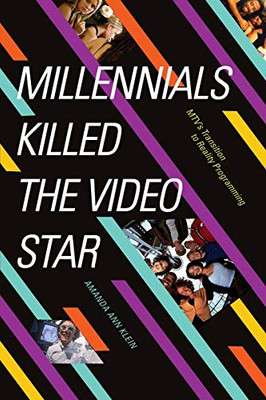Millennials Killed the Video Star: MTV's Transition to Reality Programming - Paperback