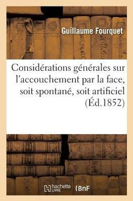 Considérations générales sur l'accouchement par la face, soit spontané, soit artificiel (Sciences) (French Edition)