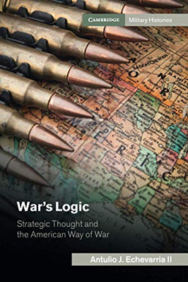 War's Logic (Cambridge Military Histories)