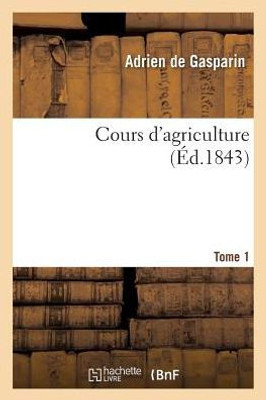 Cours d'agriculture Tome 1 (Savoirs Et Traditions) (French Edition)