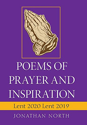 Poems of Prayer and Inspiration: Lent 2020 Lent 2019 - Hardcover