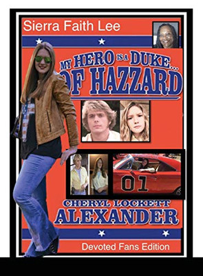 My Hero Is a Duke...of Hazzard Devoted Fans Edition: Sierra Faith Lee My Hero Is a Duke...of Hazzard Devoted Fans Edition: Sierra Faith Lee