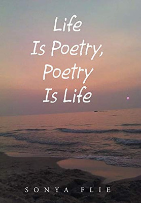 Life Is Poetry, Poetry Is Life - Hardcover