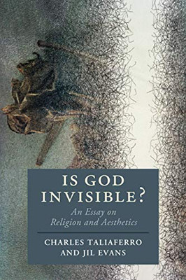 Is God Invisible? (Cambridge Studies in Religion, Philosophy, and Society)