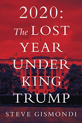 2020: The Lost Year Under King Trump