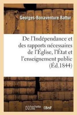 De l'Indépendance et des rapports nécessaires de l'Église, de l'État et de l'enseignement public (Litterature) (French Edition)