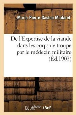 De l'Expertise de la viande dans les corps de troupe par le médecin militaire (French Edition)