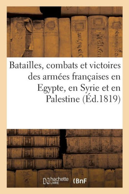 Batailles, combats et victoires des armées françaises en Egypte, en Syrie et en Palestine (French Edition)